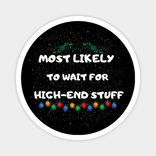 Most Likely To Wait for High-End Stuff Magnet by ADDCUT